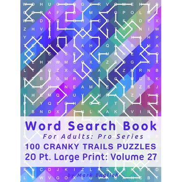 Word Search Book For Adults: Pro Series, 100 Cranky Trails Puzzles, 20 Pt. Large Print, Vol. 27