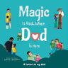 Magic Is Real, When Dad Is Here