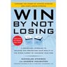 Win by Not Losing: A Disciplined Approach to Building and Protecting Your Wealth in the Stock Market by Managing Your Risk