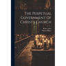 The Perpetual Government Of Christ's Church