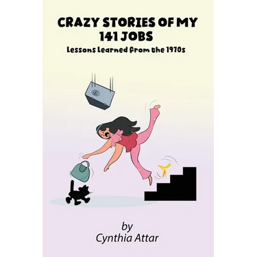 Crazy Stories of My 141 Jobs: Lessons Learned from the 1970s