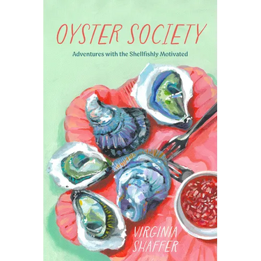 Oyster Society: Adventures with the Shellfishly Motivated