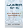 Management Tantra: Holistic Approaches to Modern Leadership