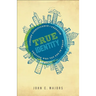 True Identity: Finding Significance and Freedom Through Who You Are in Christ