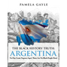 The Black History Truth - Argentina: No Hay Gente Negroes Aqui (There Are No Black People Here)