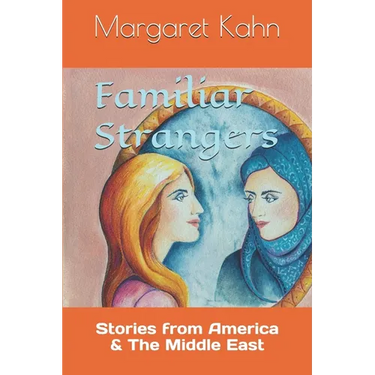 Familiar Strangers: Stories from America & The Middle East