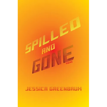 Spilled and Gone: Poems