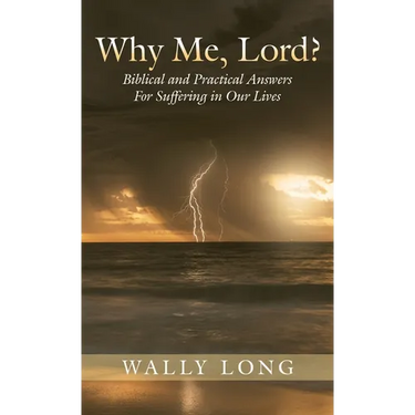 Why Me, Lord?: Biblical and Practical Answers For Suffering in Our Lives