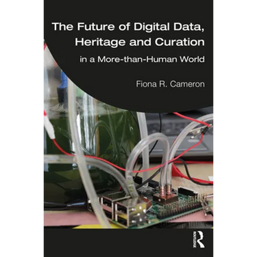 The Future of Digital Data, Heritage and Curation: in a More-than-Human World