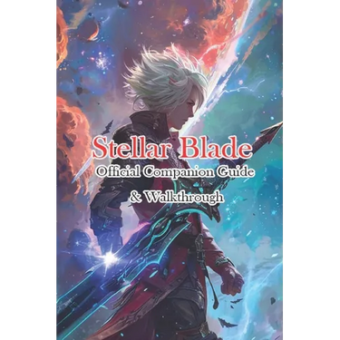 Stellar Blade Official Companion Guide & Walkthrough