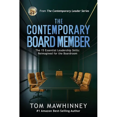 The Contemporary Board Member: The 15 Essential Leadership Skills Re-imagined for the Modern Boardroom