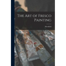 The Art of Fresco Painting