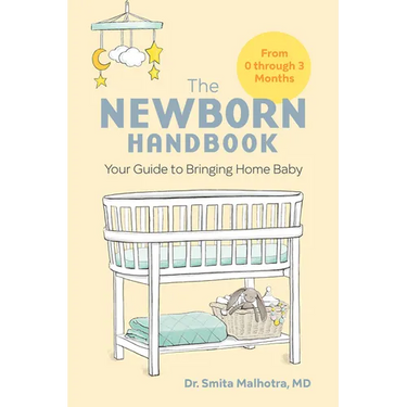 The Newborn Handbook: Your Guide to Bringing Home Baby