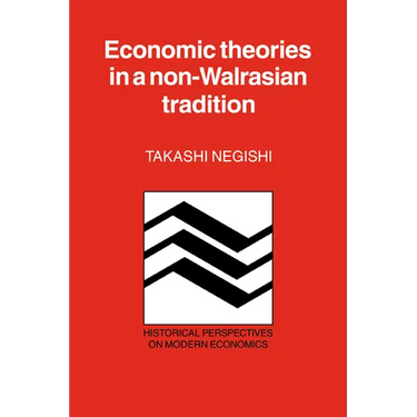 Economic Theories in a Non-Walrasian Tradition