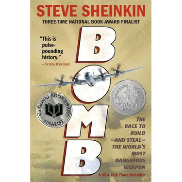 Bomb: The Race to Build--And Steal--The World's Most Dangerous Weapon (Newbery Honor Book & National Book Award Finalist)