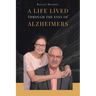 A Life Lived Through the Eyes of Alzheimers
