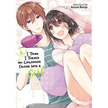 I Think I Turned My Childhood Friend Into a Girl Vol. 5