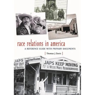 Race Relations in America: A Reference Guide with Primary Documents