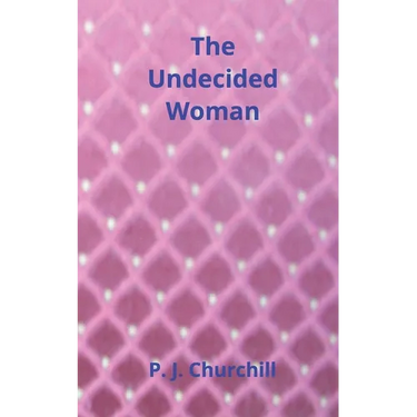 The Undecided Woman: Romance Fiction