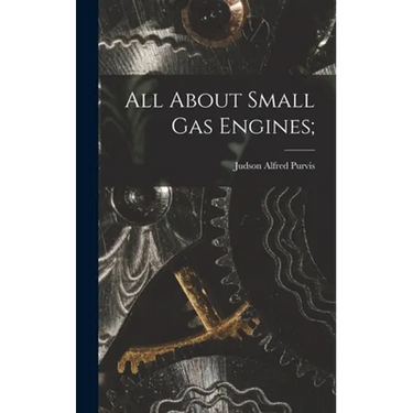 All About Small Gas Engines;