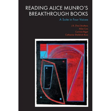 Reading Alice Munro's Breakthrough Books: A Suite in Four Voices