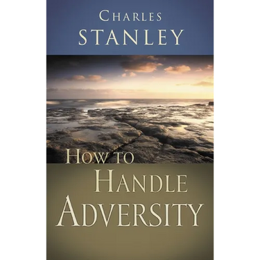 How to Handle Adversity: You Can Have Victory in Christ