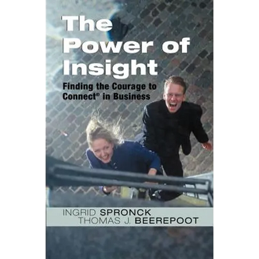 The Power of Insight: Finding the Courage to Connect in Business
