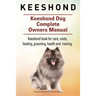 Keeshond. Keeshond Dog Complete Owners Manual. Keeshond book for care, costs, feeding, grooming, health and training.
