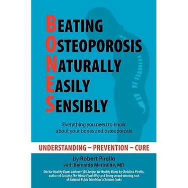 B.O.N.E.S.: Beating Osteoporosis Naturally, Easily, Sensibly