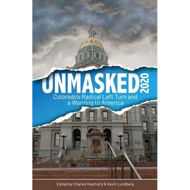Unmasked2020: Colorado's Radical Left Turn and a Warning to America