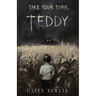 Take Your Turn, Teddy