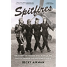 Spitfires: The American Women Who Flew in the Face of Danger During World War II