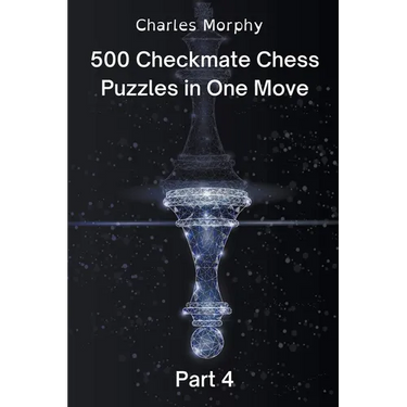 500 Checkmate Chess Puzzles in One Move, Part 4