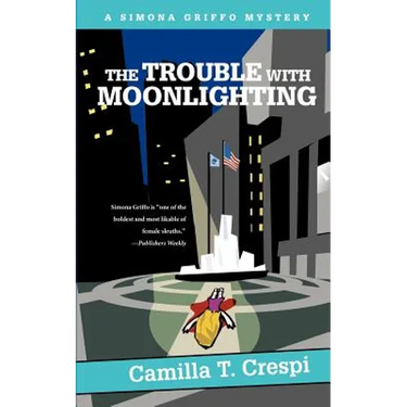 The Trouble with Moonlighting: A Simona Griffo Mystery