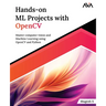 Hands-on ML Projects with OpenCV: Master computer vision and Machine Learning using OpenCV and Python