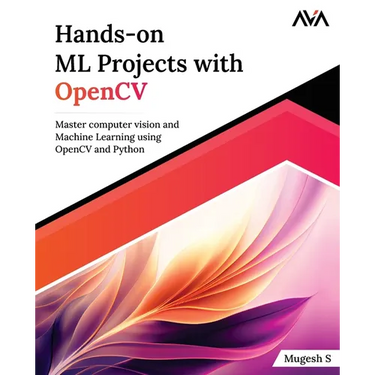 Hands-on ML Projects with OpenCV: Master computer vision and Machine Learning using OpenCV and Python