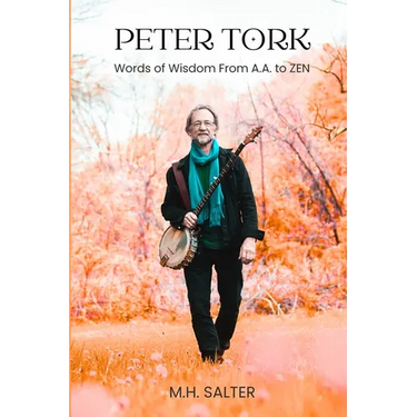 Peter Tork: Words of Wisdom From A.A. to ZEN (Limited Edition Cover Version)