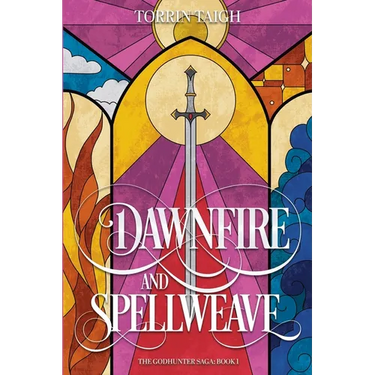 Dawnfire and Spellweave: The Godhunter Saga: Book 1