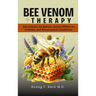 Bee Venom Therapy Bee Venom, Its Nature, and Its Effect on Arthritic and Rheumatoid Conditions