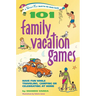 101 Family Vacation Games: Have Fun While Traveling, Camping, or Celebrating at Home