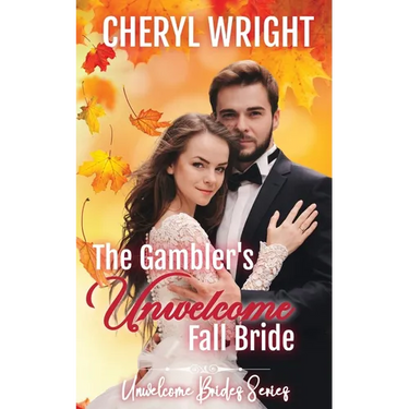 The Gambler's Unwelcome Fall Bride