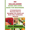 No Gallbladder Guide and Cookbook for Beginners: A Comprehensive Recovery Plan To Managing Your Health and Meals After Gallbladder Removal