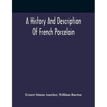 A History And Description Of French Porcelain