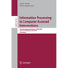 Information Processing in Computer-Assisted Interventions: First International Conference, Ipcai 2010, Geneva, Switzerland, June 23, 2010, Proceedings