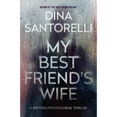 My Best Friend's Wife: A Gripping Psychological Thriller