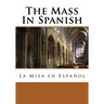 The Mass In Spanish: La Misa en Español