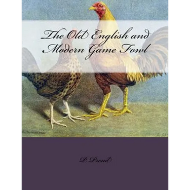The Old English and Modern Game Fowl