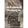 AI-Enhanced Pedagogies: Rethinking Learning, Curriculum, and Human Potential in the Age of Intelligent Machines