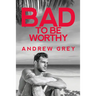 Bad to Be Worthy: Volume 2