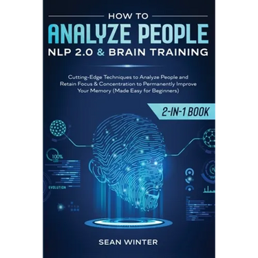 How to Analyze People: NLP 2.0 and Brain Training 2-in-1: Book Cutting-Edge Techniques to Analyze People and Retain Focus & Concentration to